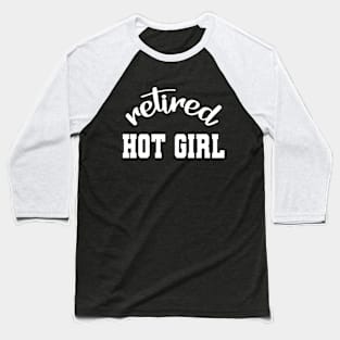 RETIRED HOT GIRL Baseball T-Shirt